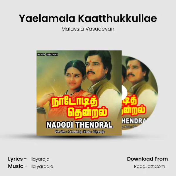 Yaelamala Kaatthukkullae MP3 Song by Malaysia Vasudevan Cover