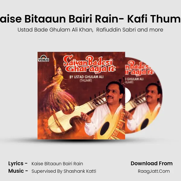 Kaise Bitaaun Bairi Rain- Kafi Thumri MP3 Song by Ustad Bade Ghulam Ali Khan Cover