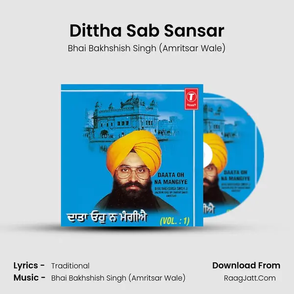 Dittha Sab Sansar MP3 Song by Bhai Bakhshish Singh (Amritsar Wale) Cover