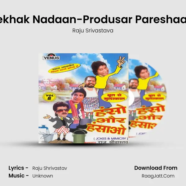 Lekhak Nadaan-Produsar Pareshaan MP3 Song by Raju Srivastava Cover