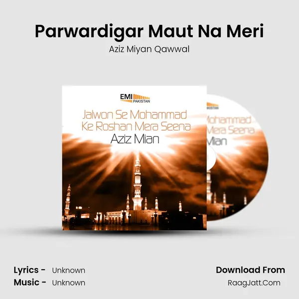 Parwardigar Maut Na Meri MP3 Song by Aziz Miyan Qawwal Cover