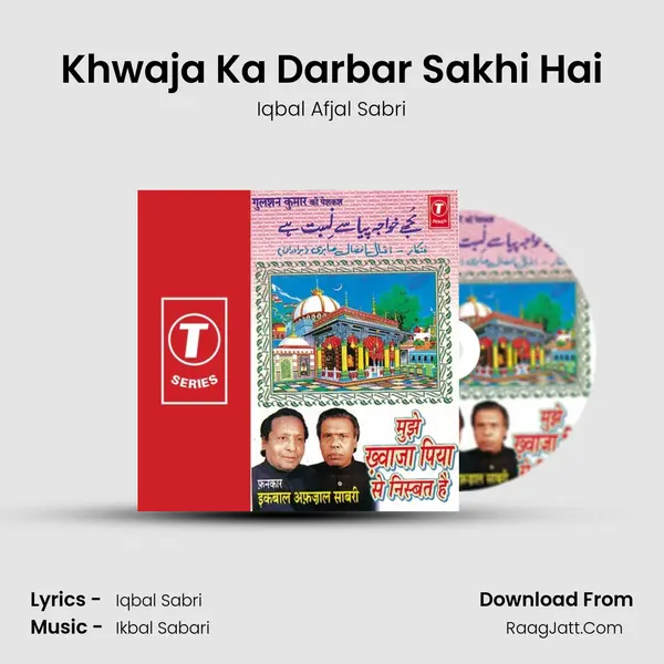 Khwaja Ka Darbar Sakhi Hai MP3 Song by Iqbal Afjal Sabri Cover