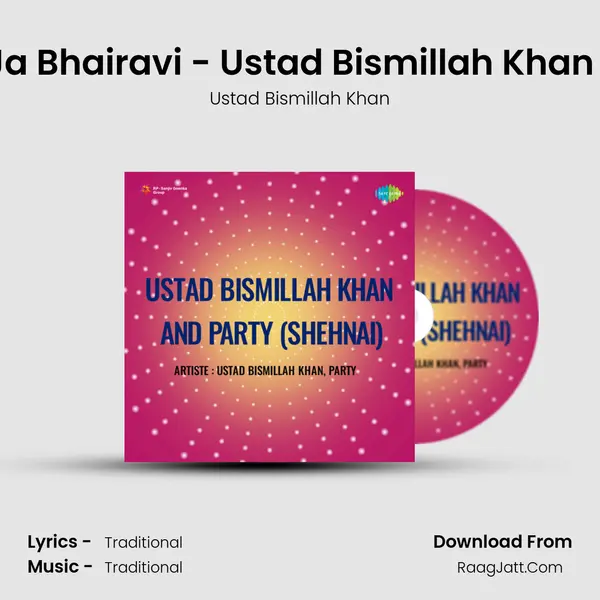 Jogi Mat Ja Bhairavi - Ustad Bismillah Khan And Party MP3 Song by Ustad Bismillah Khan Cover