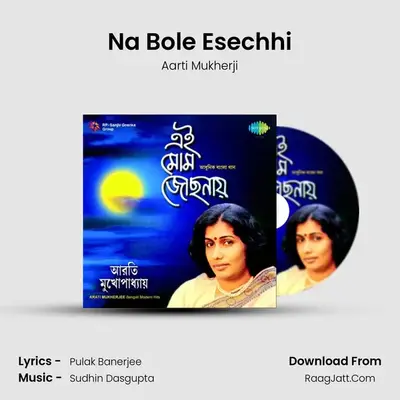 Na Bole Esechhi MP3 Song by Aarti Mukherji Cover