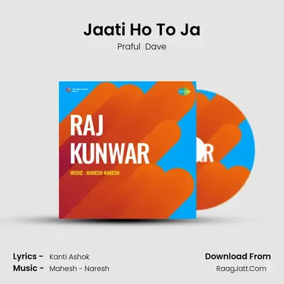 Jaati Ho To Ja MP3 Song by Praful  Dave Cover