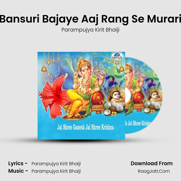 Bansuri Bajaye Aaj Rang Se Murari MP3 Song by Parampujya Kirit Bhaiji Cover