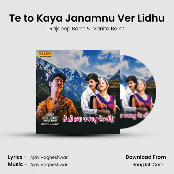 Te to Kaya Janamnu Ver Lidhu - Rajdeep Barot