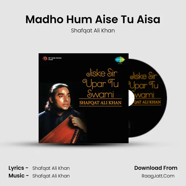 Madho Hum Aise Tu Aisa MP3 Song by Shafqat Ali Khan Cover