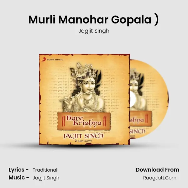 Murli Manohar Gopala (Mahamantra - Hare Krishna...Raag Bhairavi (Live)) MP3 Song by Jagjit Singh Cover