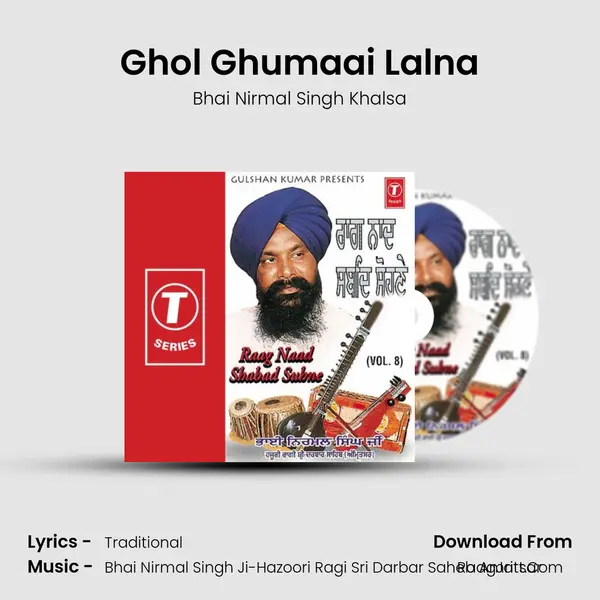 Ghol Ghumaai Lalna MP3 Song by Bhai Nirmal Singh Khalsa Cover