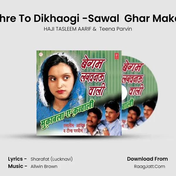 Lucknow Ki Begam Ho Nakhre To Dikhaogi -Sawal  Ghar Makan Bechoge Fhir Bhi Chhou MP3 Song by HAJI TASLEEM AARIF Cover