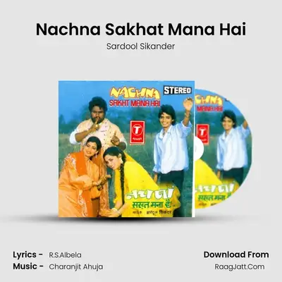 Nachna Sakhat Mana Hai MP3 Song by Sardool Sikander Cover
