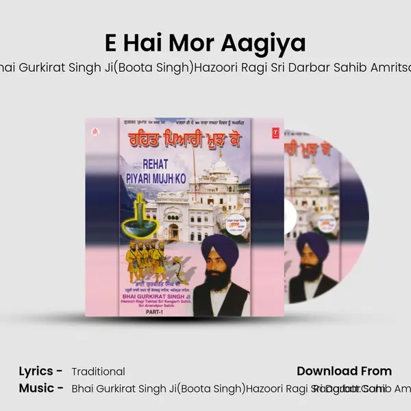 E Hai Mor Aagiya MP3 Song by Bhai Gurkirat Singh Ji(Boota Singh)Hazoori Ragi Sri Darbar Sahib Amritsar Cover