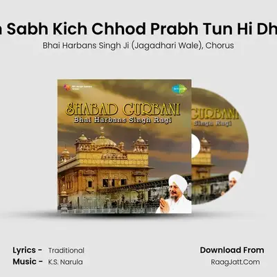Main Sabh Kich Chhod Prabh Tun Hi Dhiaya MP3 Song by Bhai Harbans Singh Ji (Jagadhari Wale) Cover