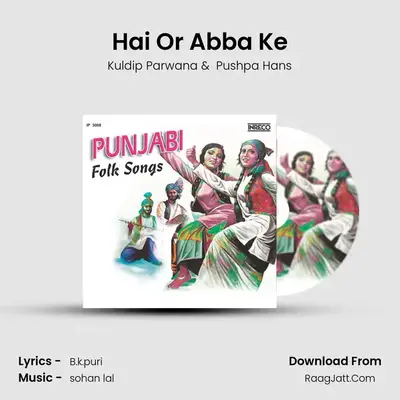 Hai Or Abba Ke MP3 Song by Kuldip Parwana Cover