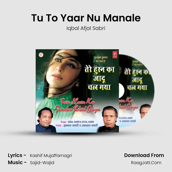 Tu To Yaar Nu Manale MP3 Song by Iqbal Afjal Sabri Cover