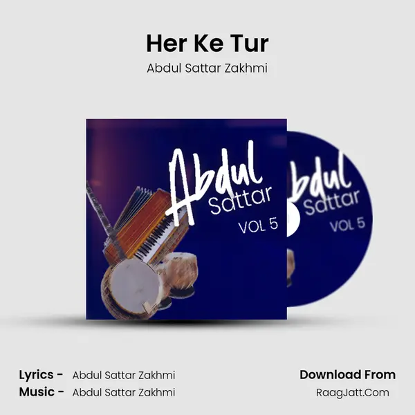 Her Ke Tur MP3 Song by Abdul Sattar Zakhmi Cover