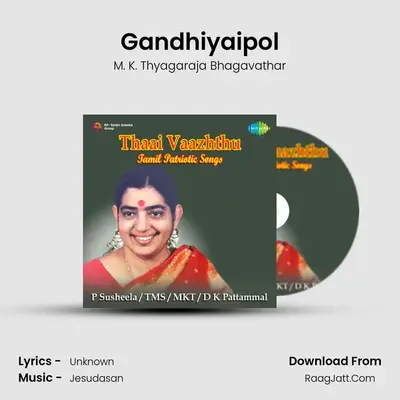 Gandhiyaipol MP3 Song by M. K. Thyagaraja Bhagavathar Cover