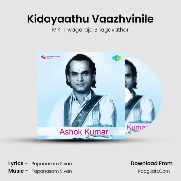 Kidayaathu Vaazhvinile MP3 Song by M.K. Thyagaraja Bhagavathar Cover