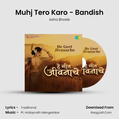 Muhj Tero Karo - Bandish MP3 Song by Asha Bhosle Cover