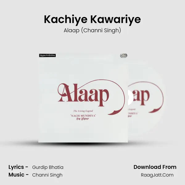 Kachiye Kawariye MP3 Song by Alaap (Channi Singh) Cover