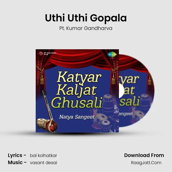 Uthi Uthi Gopala MP3 Song by Pt. Kumar Gandharva Cover