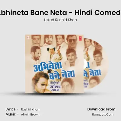 Abhineta Bane Neta - Rashid Khan