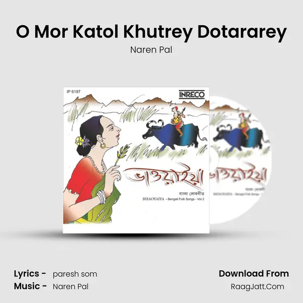O Mor Katol Khutrey Dotararey mp3 song