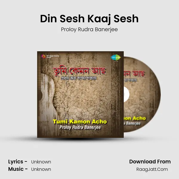Din Sesh Kaaj Sesh MP3 Song by Proloy Rudra Banerjee Cover
