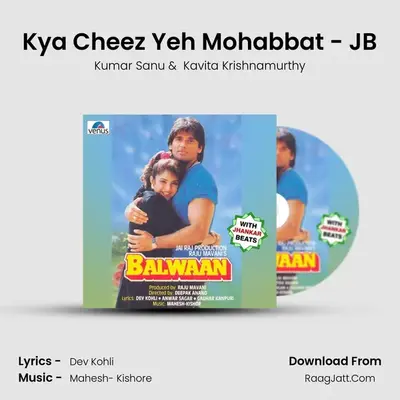 Kya Cheez Yeh Mohabbat - JB MP3 Song by Kumar Sanu Cover