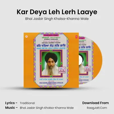 Kar Deya Leh Lerh Laaye - Bhai Jasbir Singh Khalsa-Khanna Wale