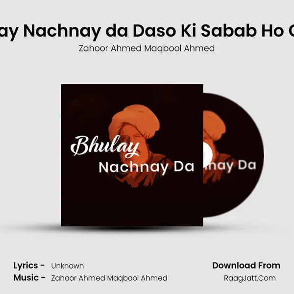 Bhulay Nachnay da Daso Ki Sabab Ho Gaya MP3 Song by Zahoor Ahmed Maqbool Ahmed Cover