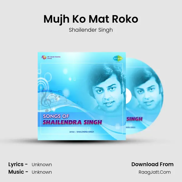 Mujh Ko Mat Roko MP3 Song by Shailender Singh Cover