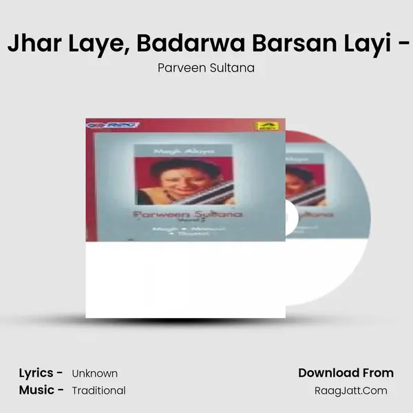 Aeri Jal Jhar Laye, Badarwa Barsan Layi - Khayal MP3 Song by Parveen Sultana Cover