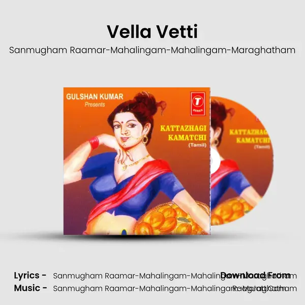 Vella Vetti MP3 Song by Sanmugham Raamar-Mahalingam-Mahalingam-Maraghatham Cover