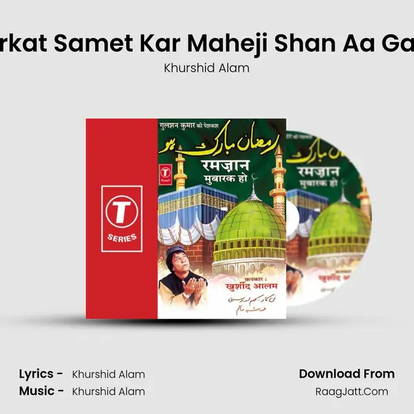 Barkat Samet Kar Maheji Shan Aa Gaya MP3 Song by Khurshid Alam Cover