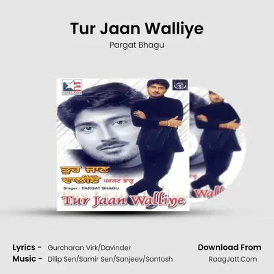 Tur Jaan Walliye MP3 Song by Pargat Bhagu Cover
