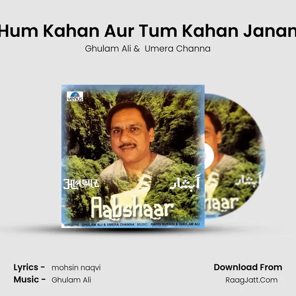 Hum Kahan Aur Tum Kahan Janan MP3 Song by Ghulam Ali Cover