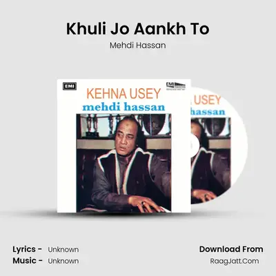 Khuli Jo Aankh To MP3 Song by Mehdi Hassan Cover