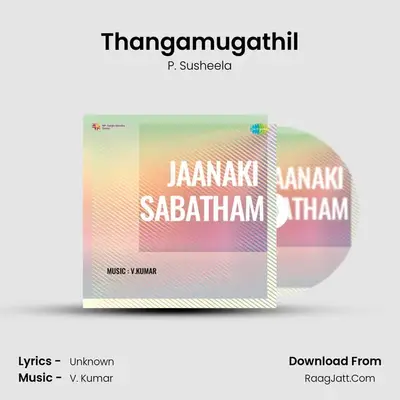 Thangamugathil MP3 Song by P. Susheela Cover