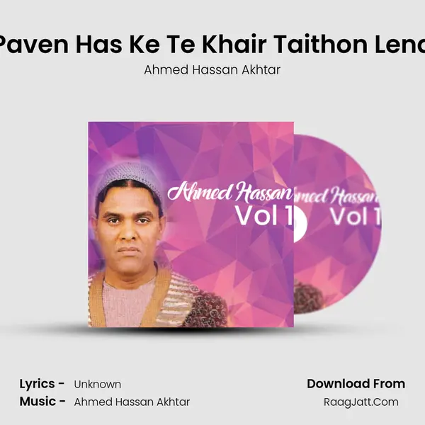 Paven Has Ke Te Khair Taithon Lena MP3 Song by Ahmed Hassan Akhtar Cover