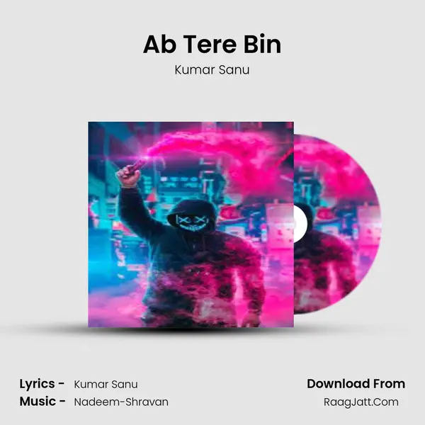 Ab Tere Bin MP3 Song by Kumar Sanu Cover