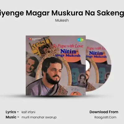 Jiyenge Magar Muskura Na Sakenge MP3 Song by Mukesh Cover