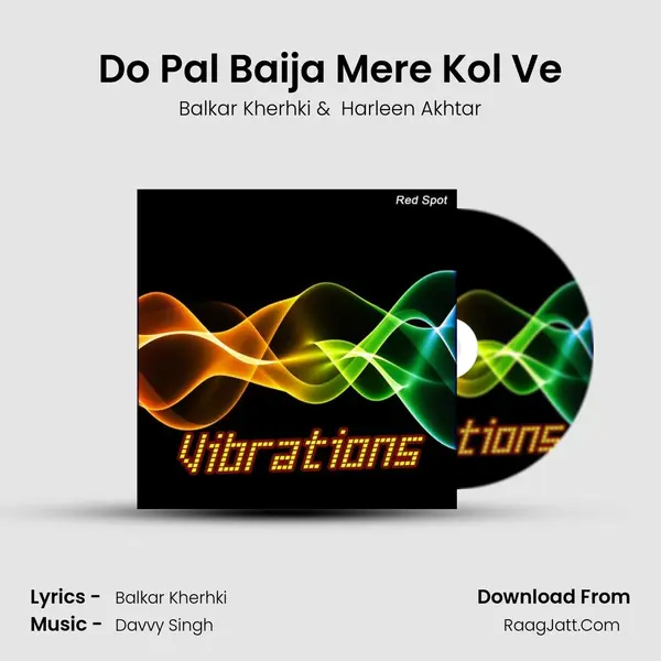 Do Pal Baija Mere Kol Ve MP3 Song by Balkar Kherhki Cover