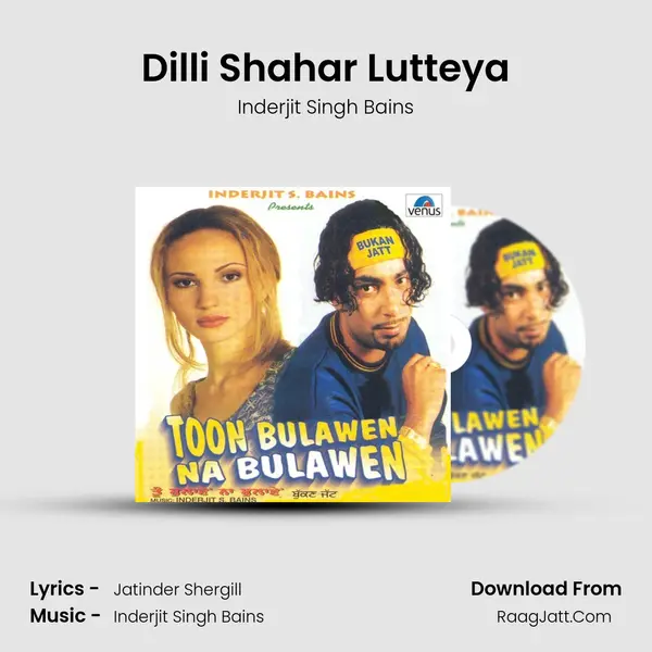 Dilli Shahar Lutteya MP3 Song by Inderjit Singh Bains Cover
