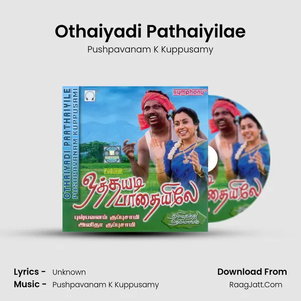 Othaiyadi Pathaiyilae MP3 Song by Pushpavanam K Kuppusamy Cover
