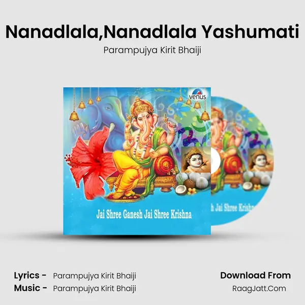 Nanadlala,Nanadlala Yashumati MP3 Song by Parampujya Kirit Bhaiji Cover