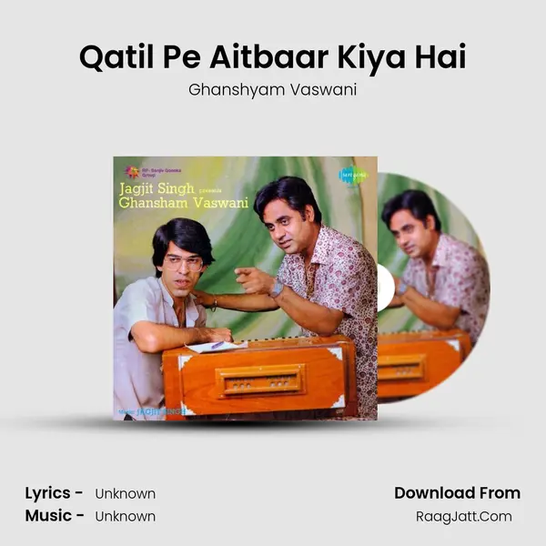 Qatil Pe Aitbaar Kiya Hai MP3 Song by Ghanshyam Vaswani Cover
