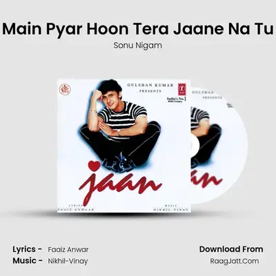 Main Pyar Hoon Tera Jaane Na Tu MP3 Song by Sonu Nigam Cover