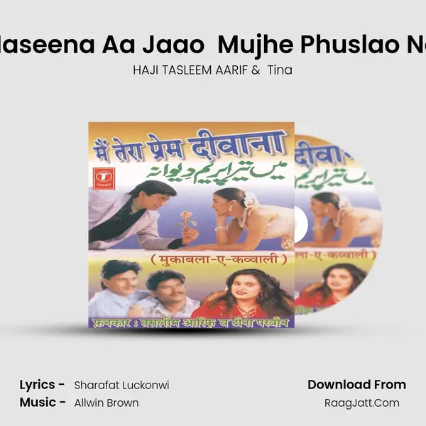 Haseena Aa Jaao  Mujhe Phuslao Na MP3 Song by HAJI TASLEEM AARIF Cover